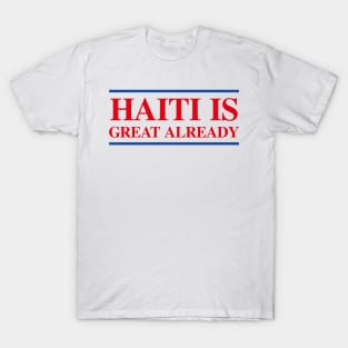 Haiti Is Great Already T-Shirt